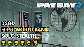 Payday 2 - First World Bank (DSOD Solo Stealth, All Loot, No Commentary)