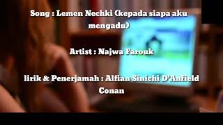Song : Lemen Nechki kepada siapa aku mengadu
Artist : Najwa Farouk
Lirik & Terjamaah