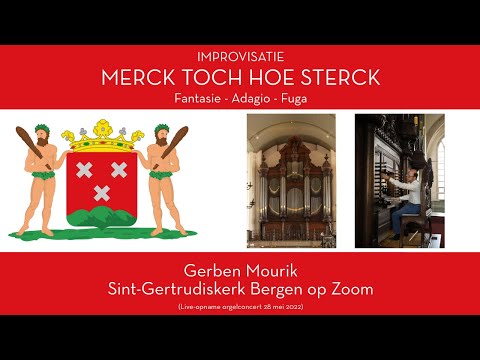 Gerben Mourik - Improvisatie - Merck toch hoe sterck - Sint Gertrudeskerk Bergen op Zoom