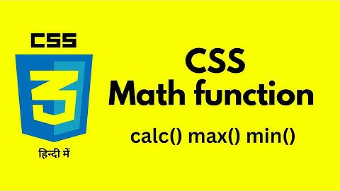 CSS Math Functions – How and when to Use calc(), max() and min()