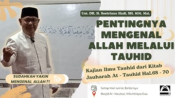 Pentingnya Mengenal Allah Melalui Tauhid - Ust. DR. H. Soetrisno Hadi SH. MM. Msi.