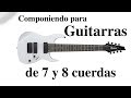 Tres errores componiendo con guitarras de siete y ocho cuerdas