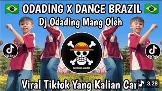 DJ ODADING MANG OLEH X DANCE BRAZIL 🇧🇷 REMIX FULL BASS VIRAL TIKTOK TERBARU 2026 🔥🔥🔥