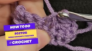 Single Crochet Decrease Method, SC2TOG - Single Crochet 2 Together