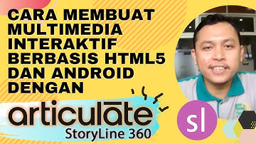 Tutorial Articulate Storyline 360 untuk membuat multimedia interaktif berformat HTML5 dan Android