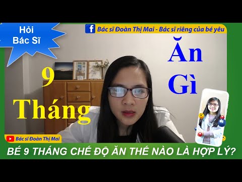 Video: Bé 9 Tháng Tuổi Cần Bao Nhiêu Thức ăn Bổ Sung?