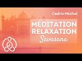 Mditation guide  relaxation savasana   cdric michel