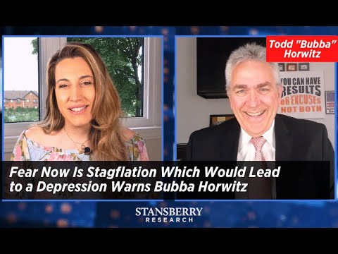 Fear Now Is Stagflation Which Would Lead to a Depression, Warns Bubba Horwitz