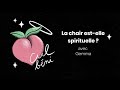 La chair est-elle spirituelle ?