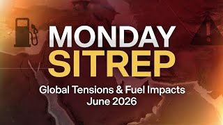 Monday Sitrep: Global Tensions, Fuel Impacts & Key Headlines (June 2026)