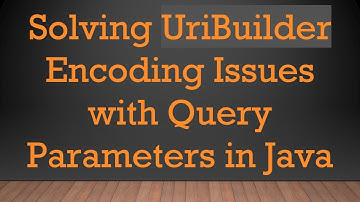 Solving UriBuilder Encoding Issues with Query Parameters in Java