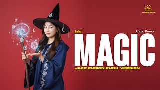 🎶 MAGIC - LYLA (FUSION JAZZ FUNK GOSPEL VERSION) | Cover by Audio Kamar 🎶