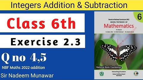 Class 6 Exercise 2.3 Q no 4 Q no 5 Ex 2.3 NBF Maths  Subtraction addition of Integers Sir Nadeem