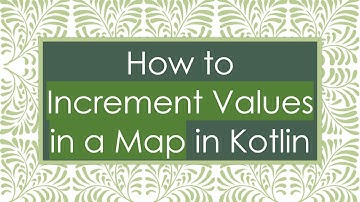 How to Increment Values in a Map in Kotlin