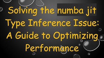 Solving the numba jit Type Inference Issue: A Guide to Optimizing Performance