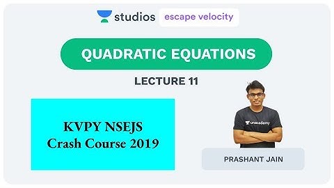 L11: Quadratic Equations | KVPY NSEJS Crash Course 2019 | Prashant Jain