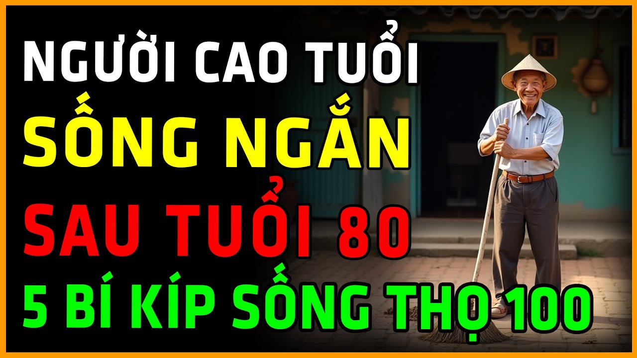 Lý do tại sao hầu hết người cao tuổi sống ngắn sau tuổi 80 và 5 bí quyết sống thọ trên 100 tuổi