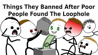 Things They Banned After Poor People Found The Loophole