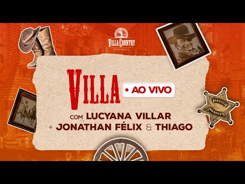 Villa Ao Vivo com Lucyana Villar + Jonathan Félix e Thiago