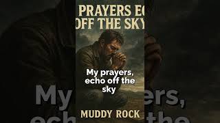 Prayers Echo Off the Sky – Muddy Rock