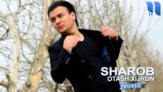 Otash Xijron -  Sharob | Оташ Хижрон - Шароб (music version)