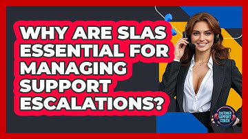 Why Are SLAs Essential For Managing Support Escalations? - Customer Support Coach
