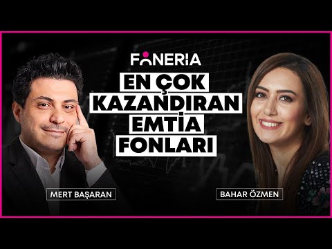 En Çok Kazandıran Emtia Fonları I Mert Başaran & Bahar Özmen I Foneria TV