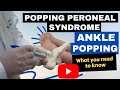 What you need to know about Popping Peroneal Syndrome, Ankle Popping / instability by Dr. Kevin Lam