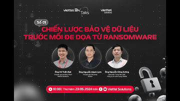 VIETTELDX TALKS #1 - CHIẾN LƯỢC BẢO VỆ DỮ LIỆU TRƯỚC MỐI ĐE DỌA TỪ RANSOMWARE