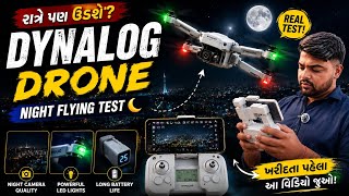 Dynalog Drone Night Review Gujarati | Night Camera Test | રાત્રે Dynalog Drone ઉડાવ્યું! 😱