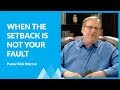 What To Do When A Setback Is Not Your Fault with Rick Warren