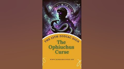 The Ophiuchus Curse - The 13th Sign of the Zodiac