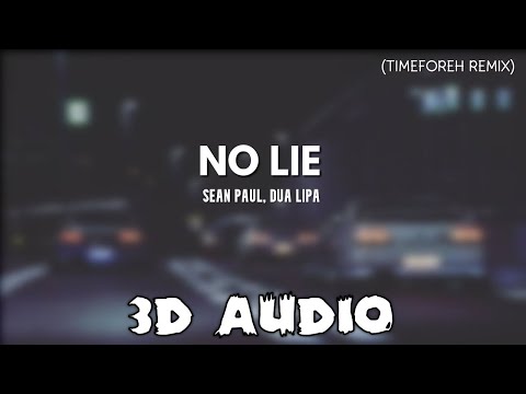 Sean Paul Ft Dua Lipa No Lie Timeforeh Remix 3D AUDIO