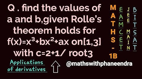 find the values of a and b,given Rolle’s theorem holds for f(x)=x³+bx²+ax on[1,3] with c=2+1/ root3