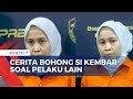 Terkuak! Cerita Fiktif Si Kembar Rihana-Rihani soal Adanya Pelaku Lain