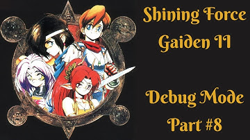 Shining Force Gaiden 2: The Sword of Hajya - Debug Mode Walkthrough (Part 8)
