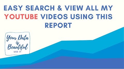 Google Data Studio Report for Searching my YouTube Channel videos and Viewing them directly