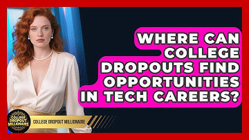 Where Can College Dropouts Find Opportunities in Tech Careers? | College Dropout Millionaire News