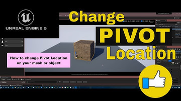 Unreal Engine 5: How To Change The Pivot Location