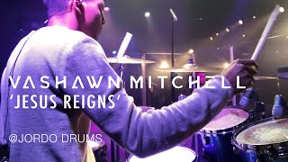 Video thumbnail of "Jesus Reigns // VaShawn Mitchell // JORDO Drums"