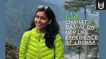 Upsc Topper IAS CHAHAT BAJPAI  on Her Life Experience At LBSNAA