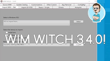 Getting Started with WIM Witch 3.4.0!
