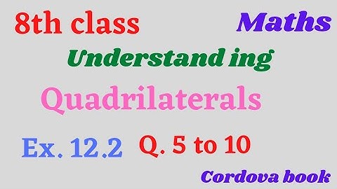 Class  8 maths Chapter 12 Understanding Quadrilaterals  # lecture_6 Ex. 12.2 cordova book Q. 5 to 10