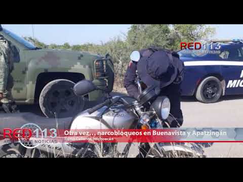 VIDEO Otra vez… narcobloqueos en Buenavista y Apatzingán