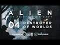 ALIEN | Destroyer of Worlds: Operazione "DropShit" [04]