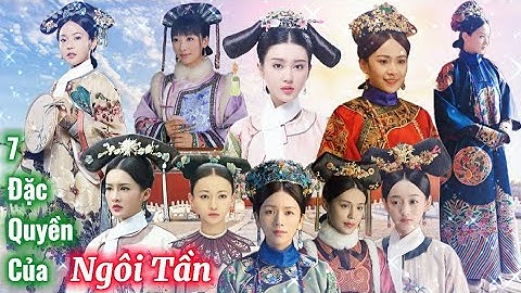 3 cách để được phong Tần vị | 7 Đặc Quyền khác xa Quý Nhân, Thường Tại, Đáp Ứng