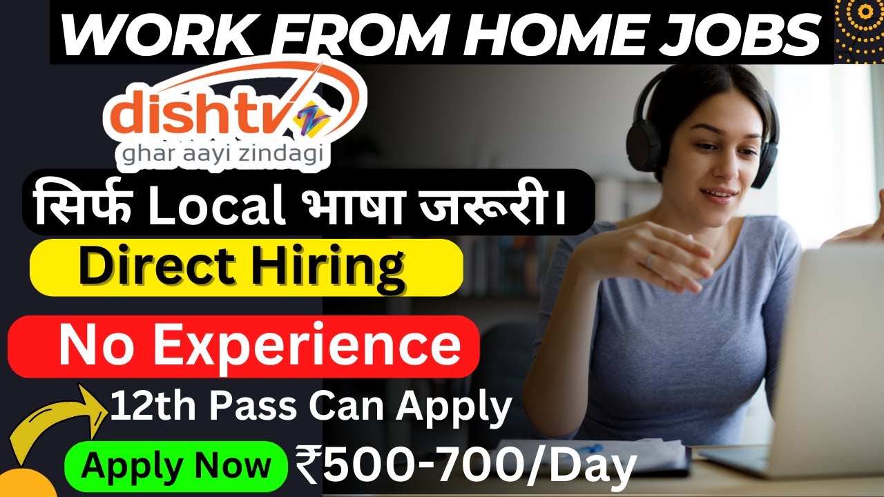 Work from Home Jobs 12th Pass Job Dishtv No Interview Best Part