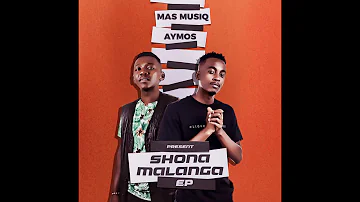 Mas Musiq & Aymos - Shonamalanga EP | Compilation Mix By Leroyale The Deejay