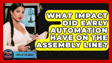 What Impact Did Early Automation Have On The Assembly Line? - Firsts of the World