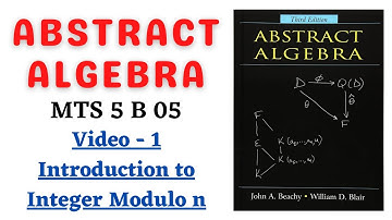 Integer Modulo n - Introduction - MTS 5 B 05 - THEORY OF EQUATIONS AND ABSTRACT ALGEBRA - Video 1